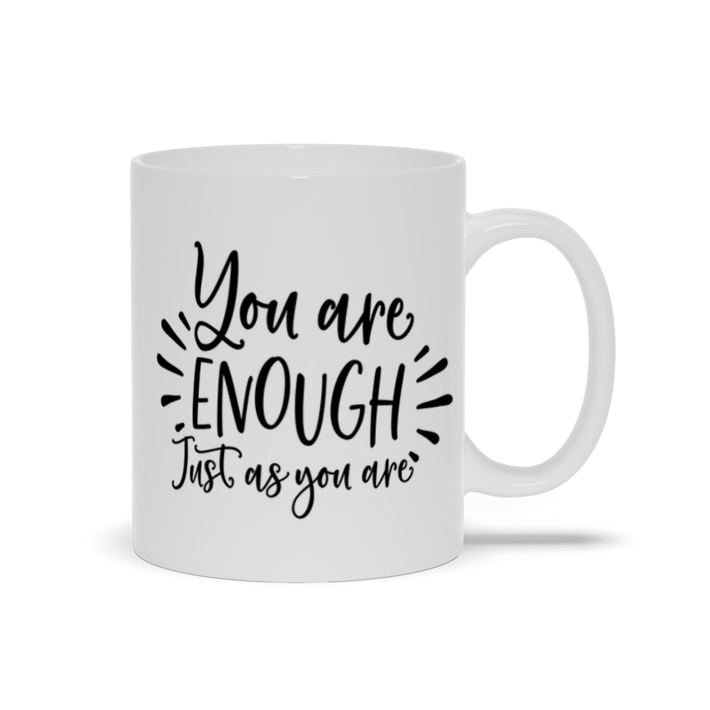 Mugs | "You Are Enough Just As You Are"