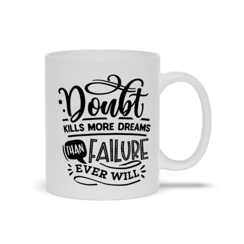 Image of Mugs | "Doubt Kills More Dreams Than Failure Ever Will"