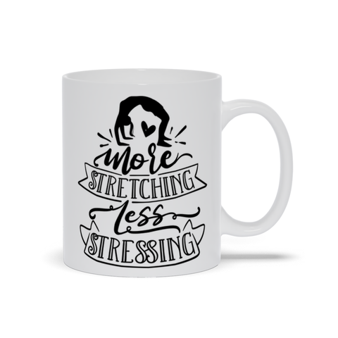 Image of Mugs | "More Stretching Less Stressing"