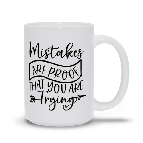 Image of Mugs | "Mistakes Are Proof That You Are Trying"