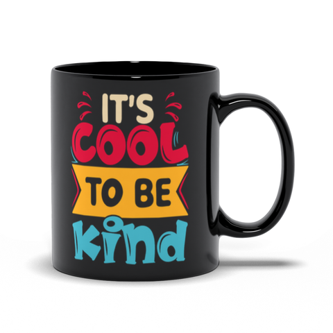 Black Mugs | "It's Cool To Be Kind"