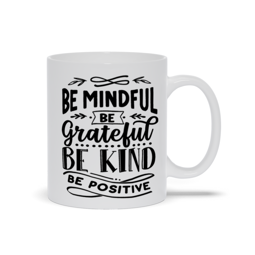Mugs | "Be Mindful. Be Grateful. Be Kind. Be Positive."