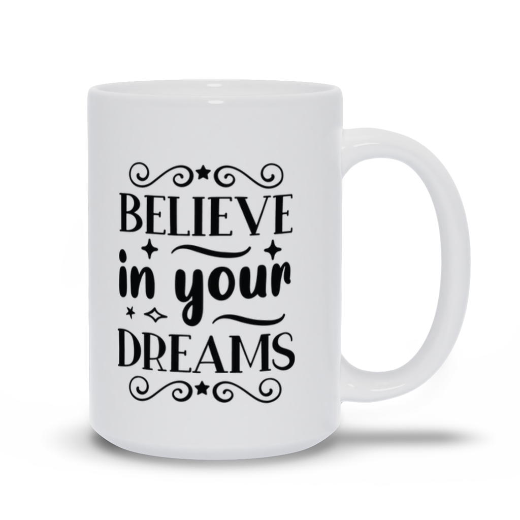White Mugs | "Believe In Your Dreams"