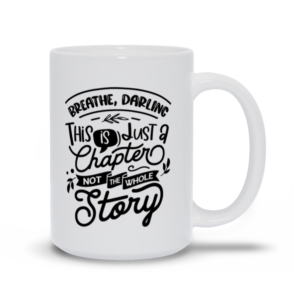 Mugs | "Breathe, Darling This Is Just A Chapter Not The Whole Story"
