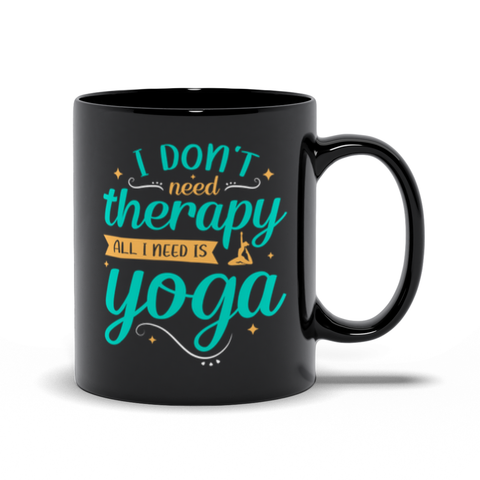 Image of Black Mugs | "I Don't Need Therapy, All I Need Is Yoga"