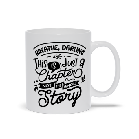 Image of Mugs | "Breathe, Darling This Is Just A Chapter Not The Whole Story"