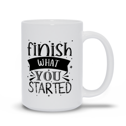 Image of Mugs | "Finish What You Started"