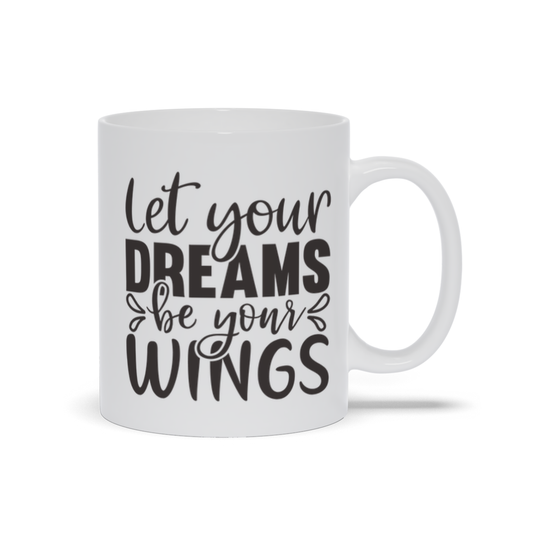 Mugs | "Let Your Dreams Be Your Wings"